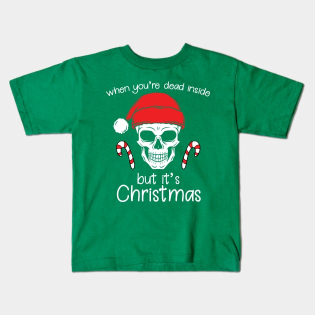 When You're Dead Inside But It's Christmas Kids T-Shirt by joshp214